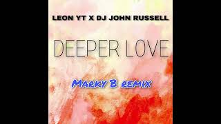 Marky B Ft Leon YT  Deeper Love John Russell Remix [upl. by Irret]