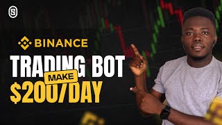 How To Make 200 Per Day With BINANCE TRADING BOT Full Guide [upl. by Elpmet]