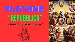 PLATONE  quotRepubblicaquot  Le tre ondate dello quottsunamiquot [upl. by Einohtna]