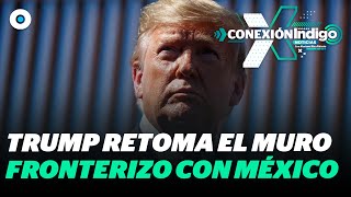 Trump se compromete a continuar la construcción del muro fronterizo  Reporte Indigo [upl. by Odrahcir328]