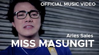 MISS MASUNGIT by ARIES SALES Official Music Video [upl. by Sparke491]