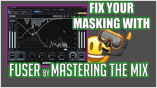 Defeat Masking in your mixes  Checking out Fuser by Mastering the Mix [upl. by Nylrad]