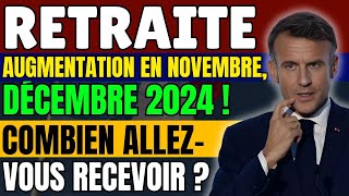 🟣 RETRAITE AGIRCARRCO  AUGMENTATION EN NOVEMBRE DÉCEMBRE 2024  COMBIEN ALLEZVOUS RECEVOIR [upl. by Elocaj]