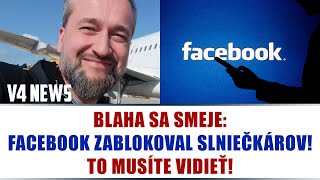 BLAHA SA SMEJE FACEBOOK ZABLOKOVAL SLNIEČKÁROV TO MUSÍTE VIDIEŤ [upl. by Folsom]