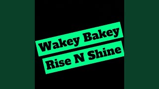 Wakey Bakey Rise N Shine [upl. by Ettereve43]