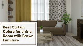 Best Curtain Colors for Living Room with Brown Furniture [upl. by Valeda]