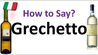 How to Pronounce Grechetto Italian Wine Grape Pronunciation Orvieto amp Todi [upl. by Tipton]