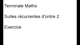 Terminale Spécialité Maths Suite Récurrente Ordre 2 Exercice 1 [upl. by Corene424]