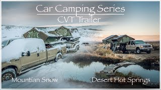 Car camping  CVT Trailer  Mountain Snow and Desert Hot Springs [upl. by Nelak708]