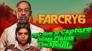 Far Cry 6 PS5 How to Capture Colinas Plains Checkpoint [upl. by Aivek]