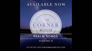 Psalm Songs Volume 2 Teaser 1  The Corner Room [upl. by Attelahs728]