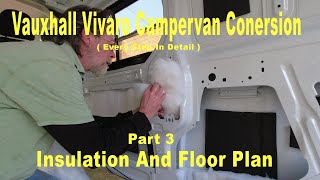 Vauxhall Vivaro Campervan Conversion  Pt 3  Insulation and Floor Plan [upl. by Ainivad]