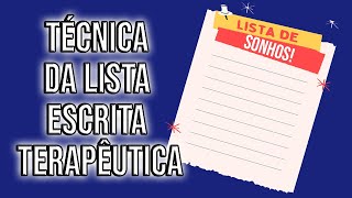 Técnica da Lista Escrita Terapêutica [upl. by Rawdan]