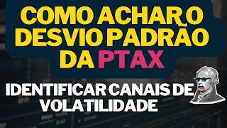 Como Achar o Desvio Padrão da ptax e Identificar Canais de Volatilidade [upl. by Rozamond]