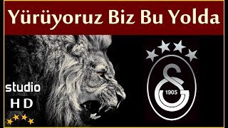 Yürüyoruz Biz Bu Yolda Stüdyo  Galatasaray Marşları [upl. by Riffle]