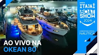 AO VIVO na Okean 80  Marina Itajaí Boat Show 2024  NÁUTICA [upl. by Jovitah863]