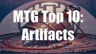 MTG Top 10 Artifacts  Magic the Gathering  Episode 39 [upl. by Ainak]