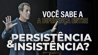 Você sabe a diferença entre persistência e insistência [upl. by Anagnos556]