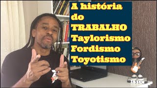 A história do trabalho  O taylorismoo Fordismo e o Toyotismo [upl. by Kcirdderf]