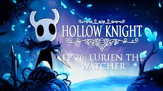 Hollow Knight Walkthrough  EP 26  Lurien The Watcher Atop The Watchers Spire [upl. by Etnoek]