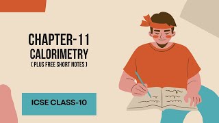 CHAPTER11  CALORIMETRY  ICSE Class 10  Explanation and free notes [upl. by Kimmie]