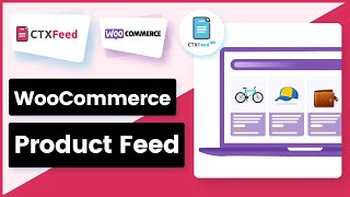 CTX Feed  WooCommerce Product Feed  WebAppick [upl. by Eardnoed]