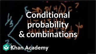 Conditional probability and combinations  Probability and Statistics  Khan Academy [upl. by Aicinad142]