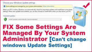 Fix Some Settings Are Managed By Your System Administrator Cant change windows Update Settings [upl. by Flaherty]