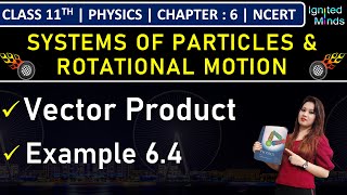 Class 11th Physics  Vector Product  Example 64  Ch6 Systems of Particles and Rotational Motion [upl. by Doersten]