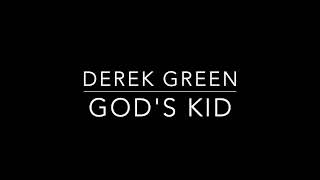 Derek Green  Gods Kid [upl. by Leirraj317]