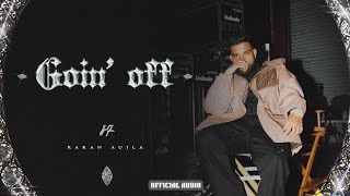 Goin off Official audio  Karan Aujla  Latest punjabi songs 2024  Punjabi 1on1 [upl. by Stroud]