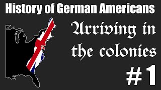 History of German Americans 1 Arriving in the colonies [upl. by Ri]