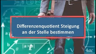 Differenzenquotient Steigung an der Stelle bestimmen [upl. by Ainattirb]