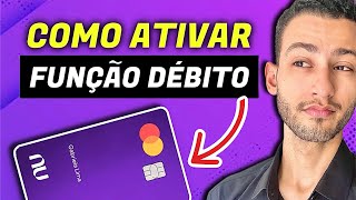 NUBANK  COMO ATIVAR FUNCÃO DÉBITO DO CARTÃO [upl. by Ainekahs]