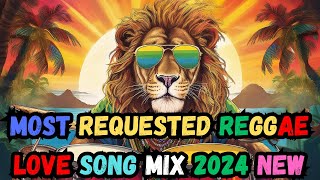 NEW BEST REGGAE MUSIC MIX 2024  MOST REQUESTED REGGAE LOVE SONGS  RELAXING REGGAE SONGS 2024 NEW [upl. by Ober]