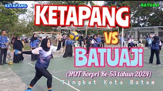 KETAPANG VS BATUAJI  HUT KORPRI 53 TAHUN 2024 KOTA BATAM  VOLLY BALL PUTRI [upl. by Neiman]