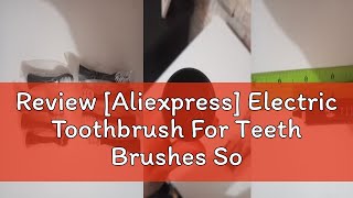 Review Aliexpress Electric Toothbrush For Teeth Brushes Sonic Vibration Dental Tooth Whitening Cl [upl. by Lorou424]