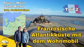 Normandie im Wohnmobil  Französische Atlantikküste  Teil 2  Zum Mont Staint Michel [upl. by Ramgad]