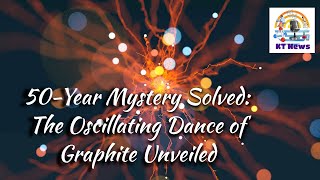 50Year Mystery Solved The Oscillating Dance of Graphite Unveiled [upl. by Ahsekin]