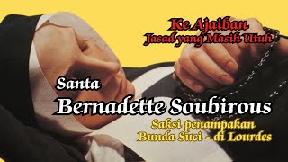 Keajaiban Santa Bernadette Soubirous  jasad tetap utuh ajaib katolik ourladyoflourdes jasadutuh [upl. by Hametaf395]