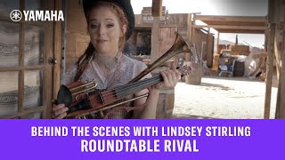 Yamaha Performing Artist Lindsey Stirling  quotRoundtable Rivalquot Behind The Scenes [upl. by Orr]