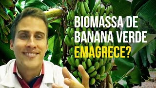 BIOMASSA DE BANANA VERDE EMAGRECE DE VERDADE [upl. by Eadrahc115]