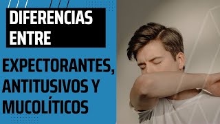 Diferencias entre Expectorantes Antitusivos y Mucolíticos [upl. by Odlauso]