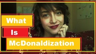 What is McDonaldization [upl. by Oisorbma486]