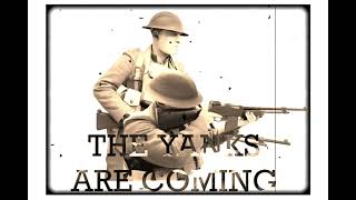 The Yanks Are Coming WW1 American Song Background Bellows [upl. by Seidel851]