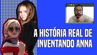 Conheça a HISTÓRIA REAL que inspirou Inventando Anna [upl. by Schecter]