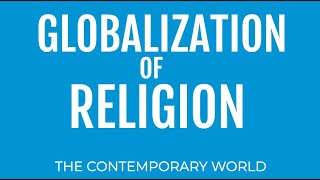 GLOBALIZATION OF RELIGION  The Contemporary World [upl. by Nnyloj]