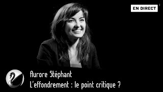 Leffondrement  le point critique  Aurore Stéphant EN DIRECT [upl. by Palmore]