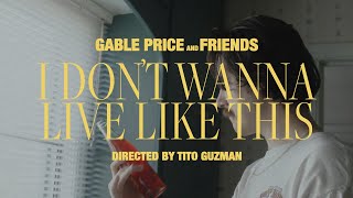 Gable Price and Friends  I Dont Wanna Live Like This Official Music Video [upl. by Ennahgem891]