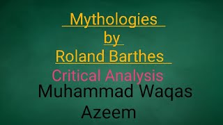 Mythologies by Roland Barthes Critical Analysis by Sir Waqas Azeem  Waqas Azeem [upl. by Enirual]